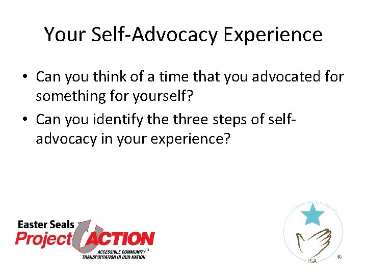 Your Self-Advocacy Experience • Can you think of a time that you advocated for Your Self-Advocacy Experience • Can you think of a time that you advocated for
