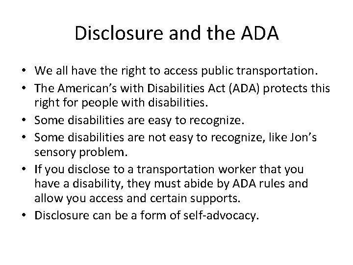 Disclosure and the ADA • We all have the right to access public transportation. Disclosure and the ADA • We all have the right to access public transportation.