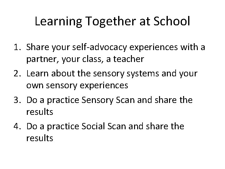 Learning Together at School 1. Share your self-advocacy experiences with a partner, your class, Learning Together at School 1. Share your self-advocacy experiences with a partner, your class,