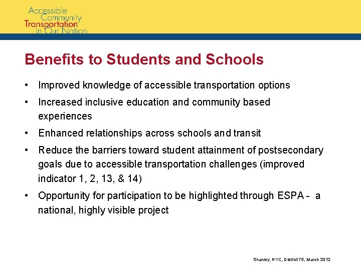 Benefits to Students and Schools • Improved knowledge of accessible transportation options • Increased Benefits to Students and Schools • Improved knowledge of accessible transportation options • Increased