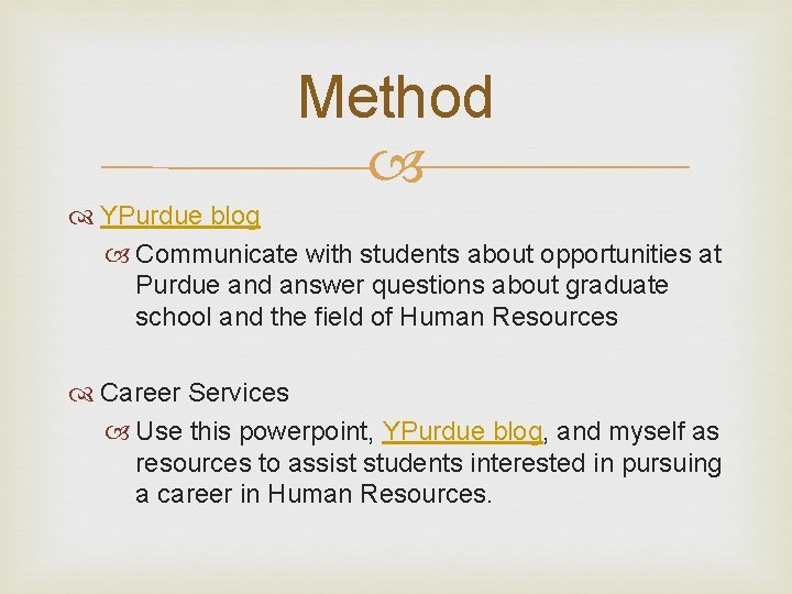 Method YPurdue blog Communicate with students about opportunities at Purdue and answer questions about