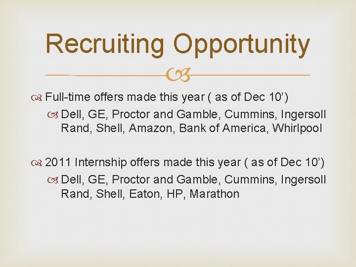 Recruiting Opportunity Full-time offers made this year ( as of Dec 10’) Dell, GE,