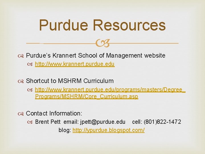 Purdue Resources Purdue’s Krannert School of Management website http: //www. krannert. purdue. edu Shortcut