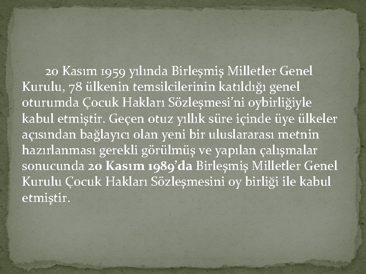 20 Kasım 1959 yılında Birleşmiş Milletler Genel Kurulu, 78 ülkenin temsilcilerinin katıldığı genel oturumda