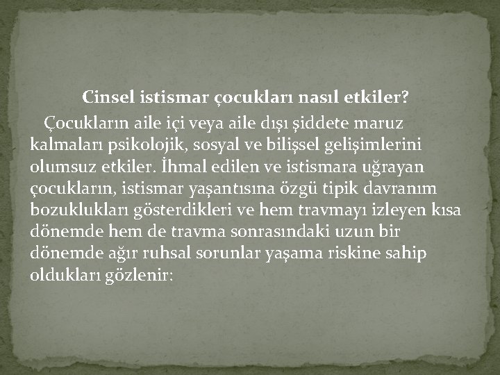 Cinsel istismar çocukları nasıl etkiler? Çocukların aile içi veya aile dışı şiddete maruz kalmaları