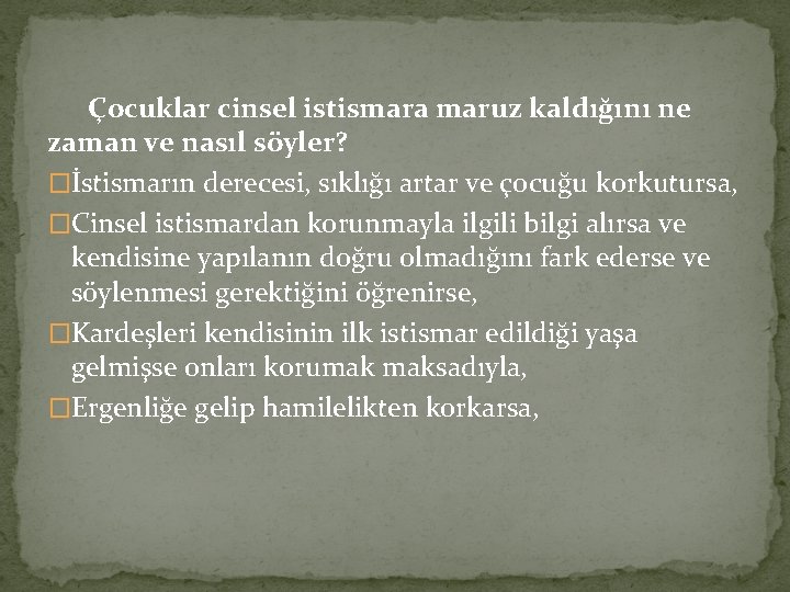 Çocuklar cinsel istismara maruz kaldığını ne zaman ve nasıl söyler? �İstismarın derecesi, sıklığı artar