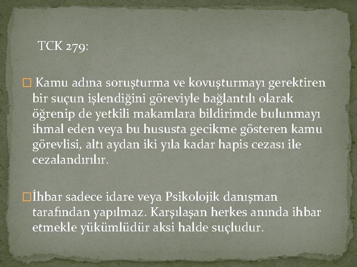 TCK 279: � Kamu adına soruşturma ve kovuşturmayı gerektiren bir suçun işlendiğini göreviyle bağlantılı