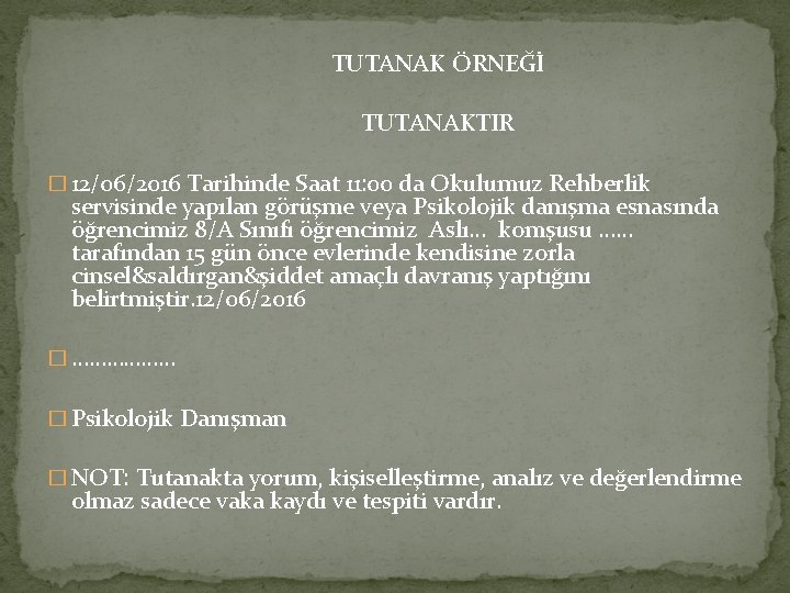 TUTANAK ÖRNEĞİ TUTANAKTIR � 12/06/2016 Tarihinde Saat 11: 00 da Okulumuz Rehberlik servisinde yapılan