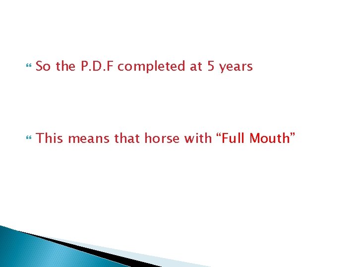  So the P. D. F completed at 5 years This means that horse
