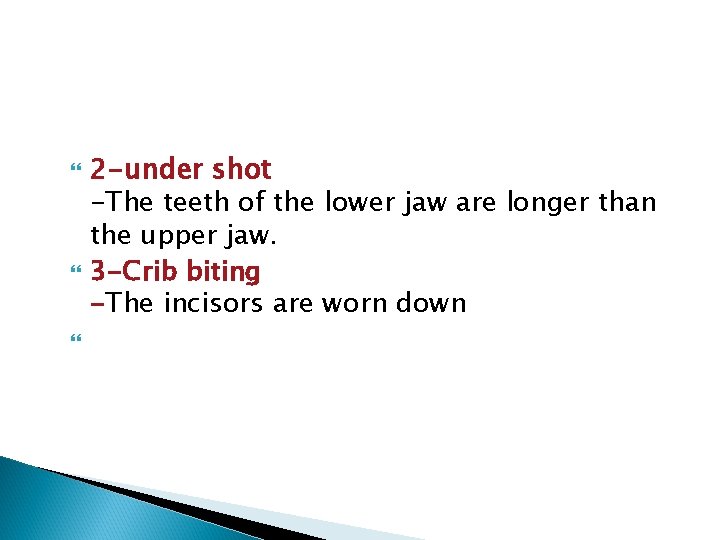  2 -under shot -The teeth of the lower jaw are longer than the