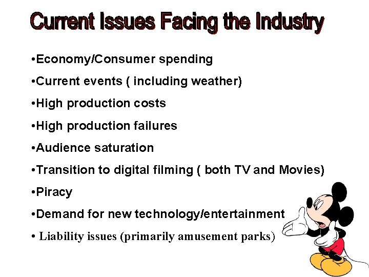  • Economy/Consumer spending • Current events ( including weather) • High production costs