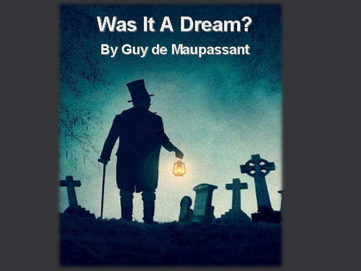Was It A Dream? By Guy de Maupassant 