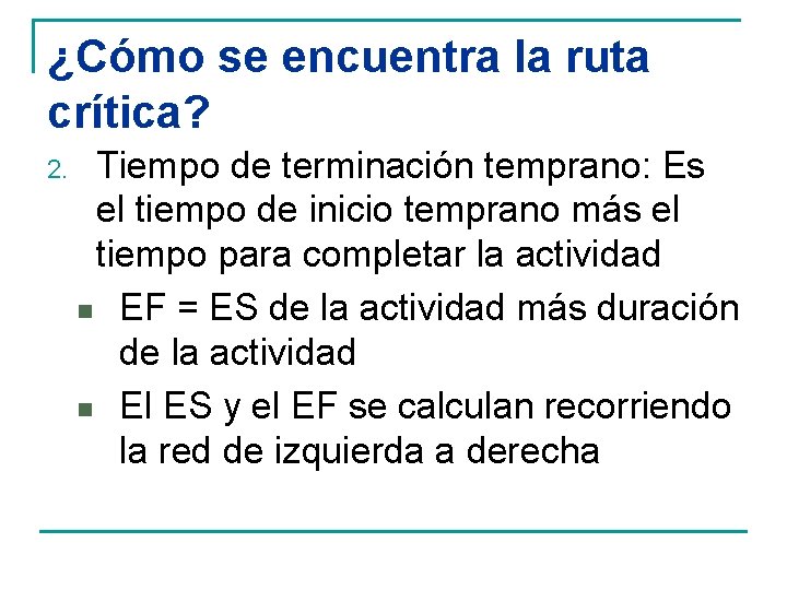 ¿Cómo se encuentra la ruta crítica? 2. Tiempo de terminación temprano: Es el tiempo