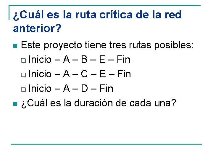 ¿Cuál es la ruta crítica de la red anterior? Este proyecto tiene tres rutas