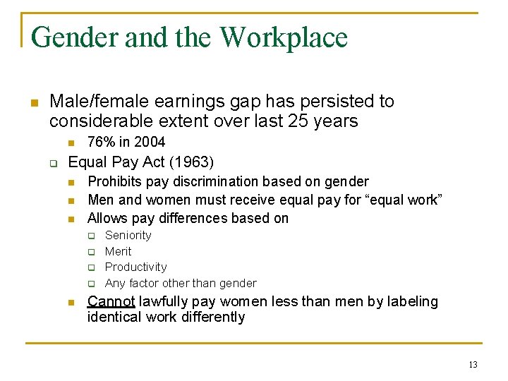 Gender and the Workplace n Male/female earnings gap has persisted to considerable extent over