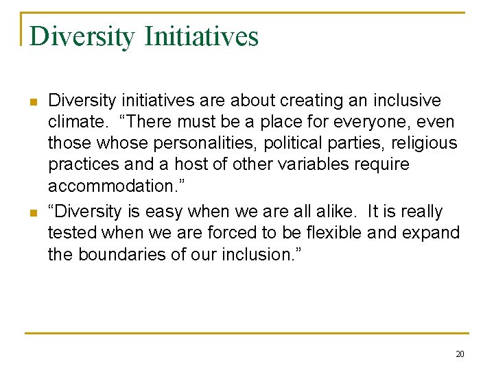 Diversity Initiatives n n Diversity initiatives are about creating an inclusive climate. “There must