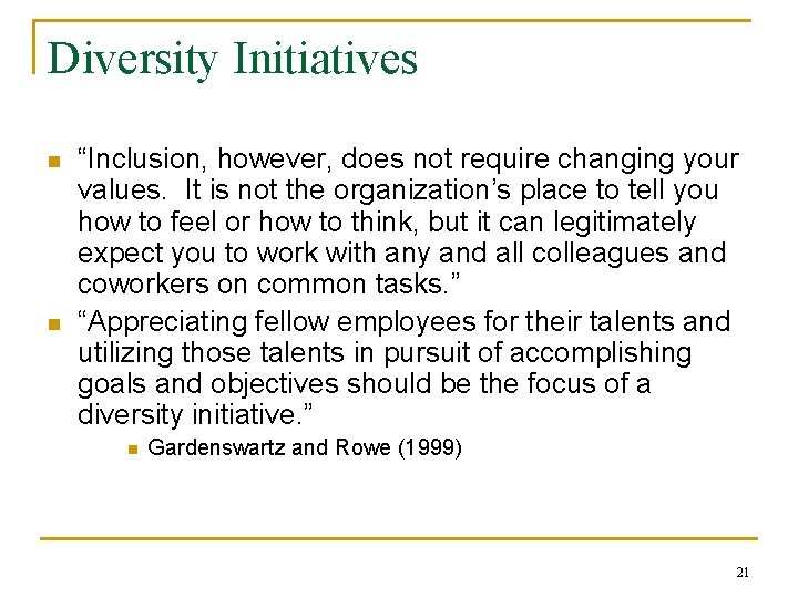 Diversity Initiatives n n “Inclusion, however, does not require changing your values. It is