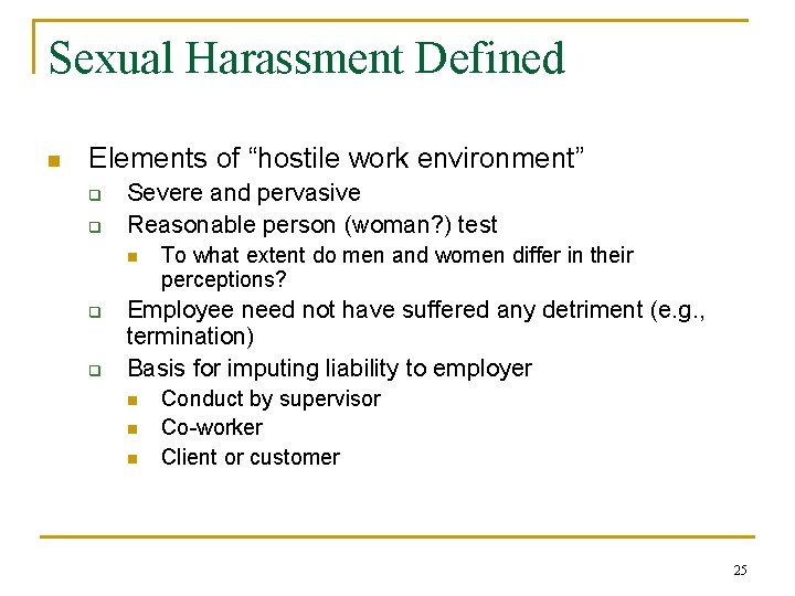 Sexual Harassment Defined n Elements of “hostile work environment” q q Severe and pervasive