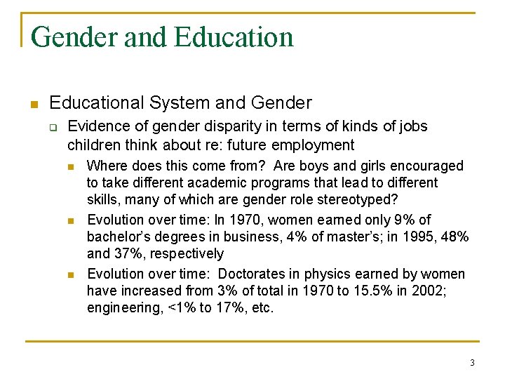 Gender and Education n Educational System and Gender q Evidence of gender disparity in