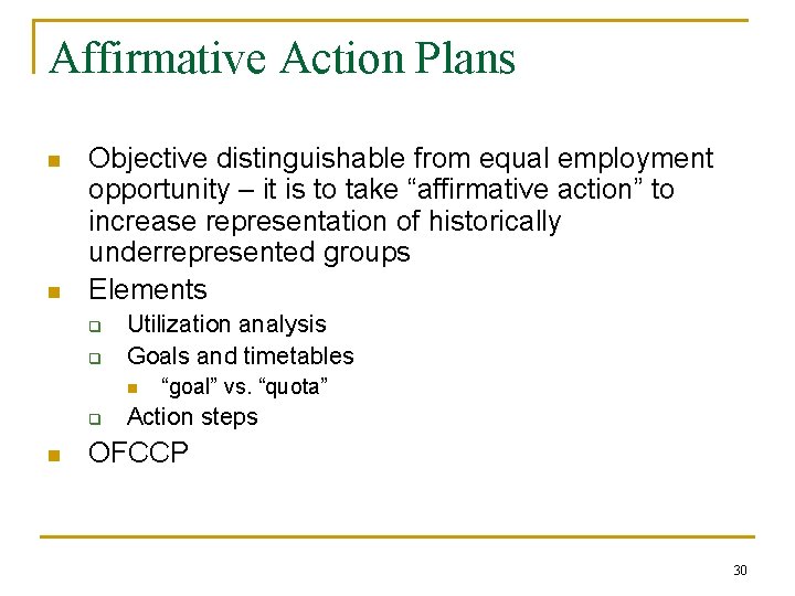 Affirmative Action Plans n n Objective distinguishable from equal employment opportunity – it is