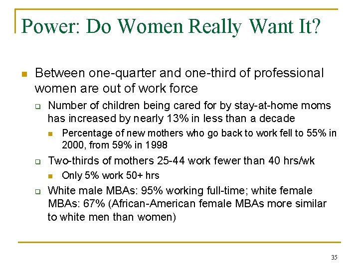 Power: Do Women Really Want It? n Between one-quarter and one-third of professional women