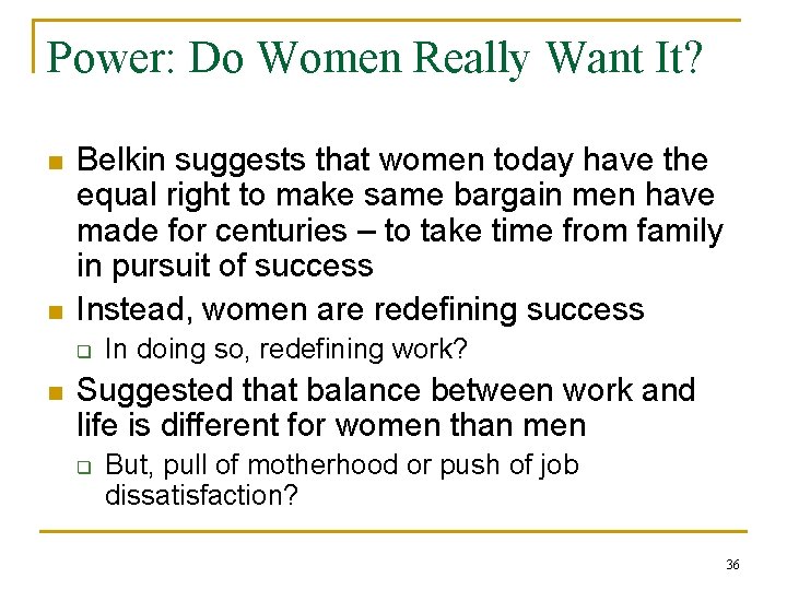 Power: Do Women Really Want It? n n Belkin suggests that women today have
