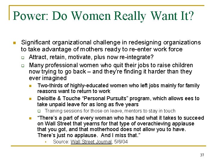 Power: Do Women Really Want It? n Significant organizational challenge in redesigning organizations to