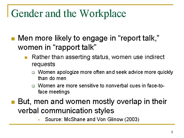 Gender and the Workplace n Men more likely to engage in “report talk, ”