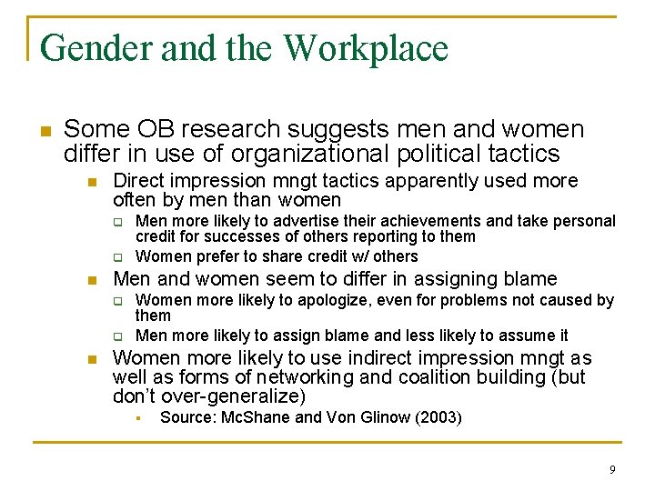 Gender and the Workplace n Some OB research suggests men and women differ in