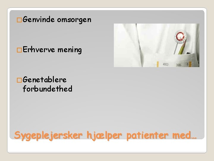 �Genvinde omsorgen �Erhverve mening �Genetablere forbundethed Sygeplejersker hjælper patienter med… 