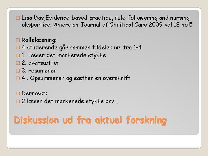 � Lisa Day, Evidence-based practice, rule-followering and nursing ekspertice. Amercian Journal of Chritical Care