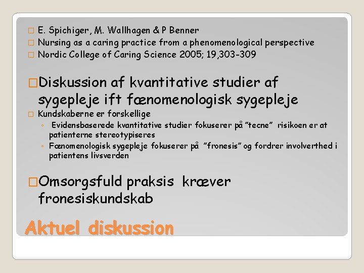 E. Spichiger, M. Wallhagen & P Benner � Nursing as a caring practice from