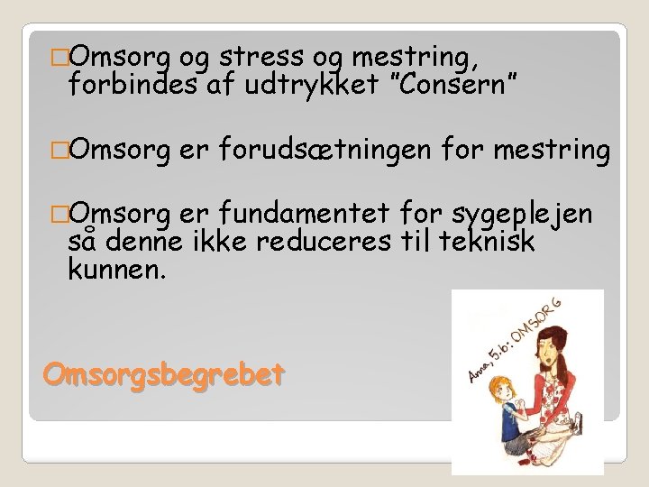 �Omsorg og stress og mestring, forbindes af udtrykket ”Consern” �Omsorg er forudsætningen for mestring