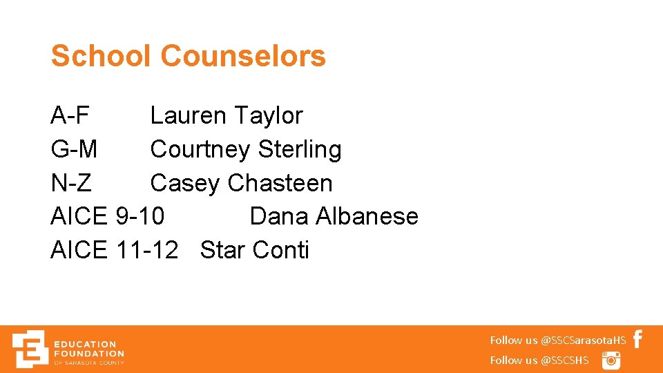 School Counselors A-F Lauren Taylor G-M Courtney Sterling N-Z Casey Chasteen AICE 9 -10