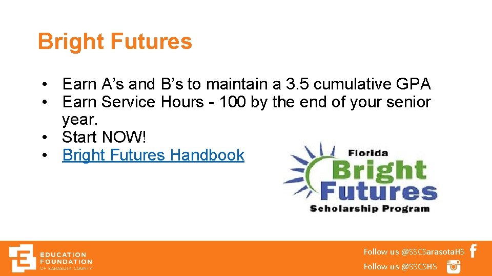 Bright Futures • Earn A’s and B’s to maintain a 3. 5 cumulative GPA