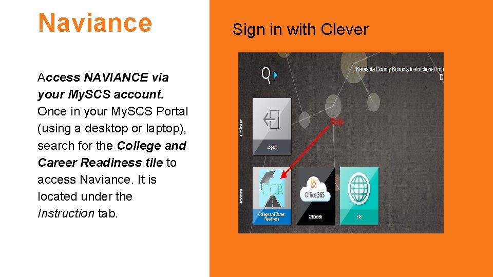 Naviance Access NAVIANCE via your My. SCS account. Once in your My. SCS Portal