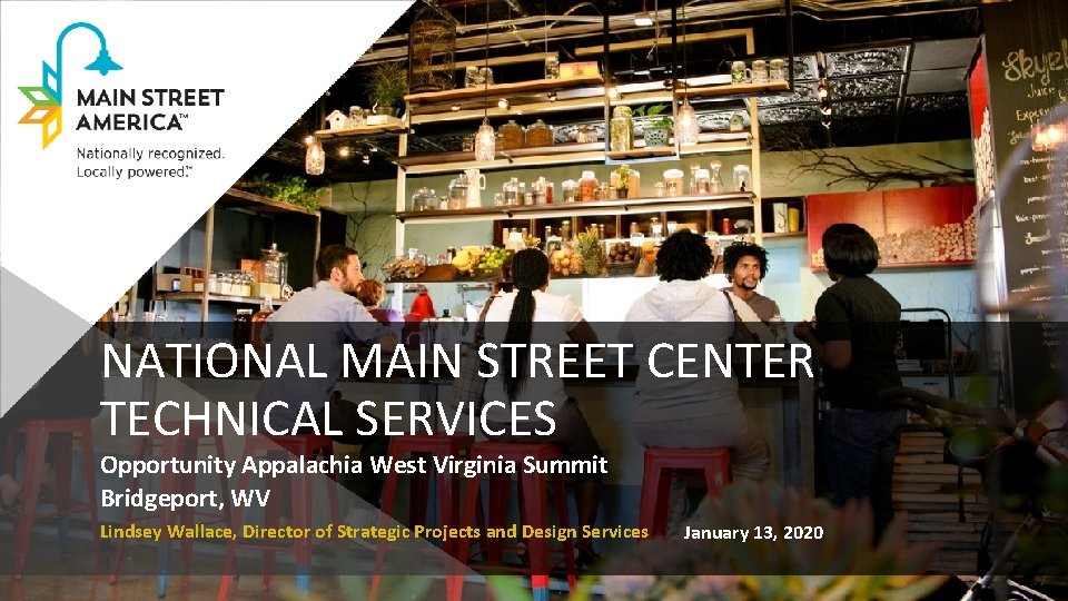 NATIONAL MAIN STREET CENTER TECHNICAL SERVICES Opportunity Appalachia West Virginia Summit Bridgeport, WV Lindsey