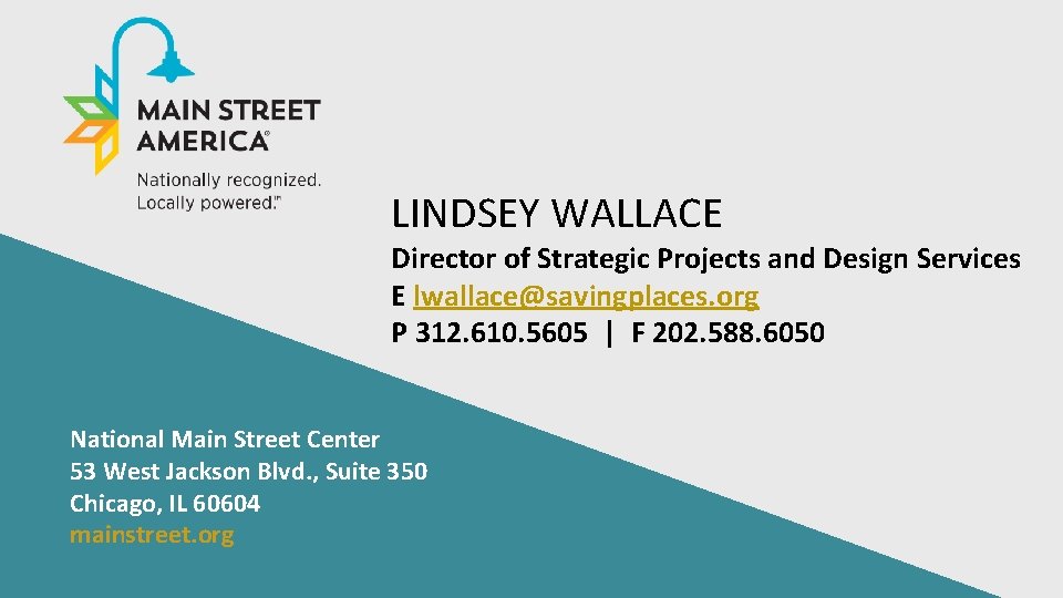 LINDSEY WALLACE Director of Strategic Projects and Design Services E lwallace@savingplaces. org P 312.