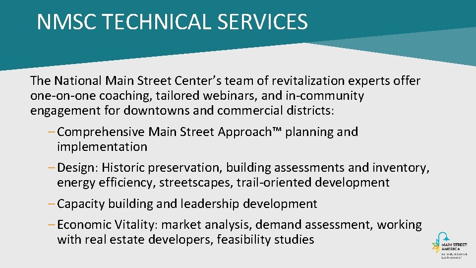 NMSC TECHNICAL SERVICES The National Main Street Center’s team of revitalization experts offer one-on-one