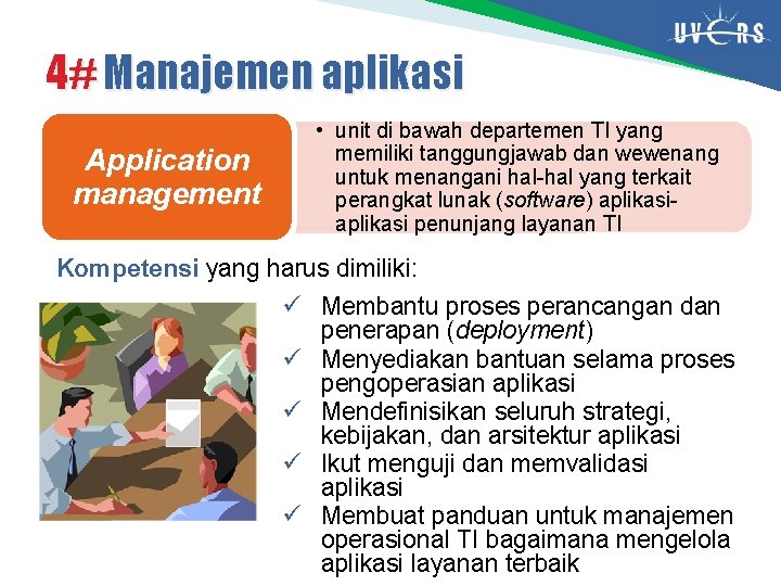 4# Manajemen aplikasi Application management • unit di bawah departemen TI yang memiliki tanggungjawab