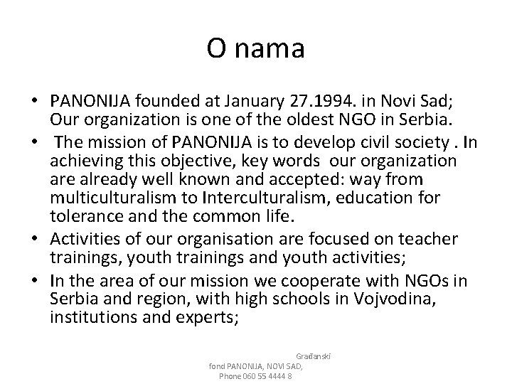 O nama • PANONIJA founded at January 27. 1994. in Novi Sad; Our organization