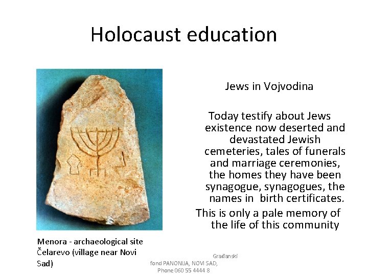 Holocaust education Jews in Vojvodina Today testify about Jews existence now deserted and devastated