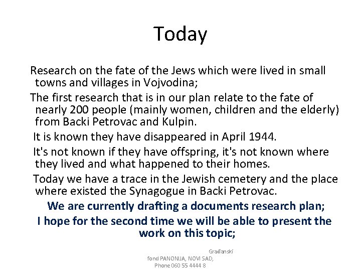 Today Research on the fate of the Jews which were lived in small towns