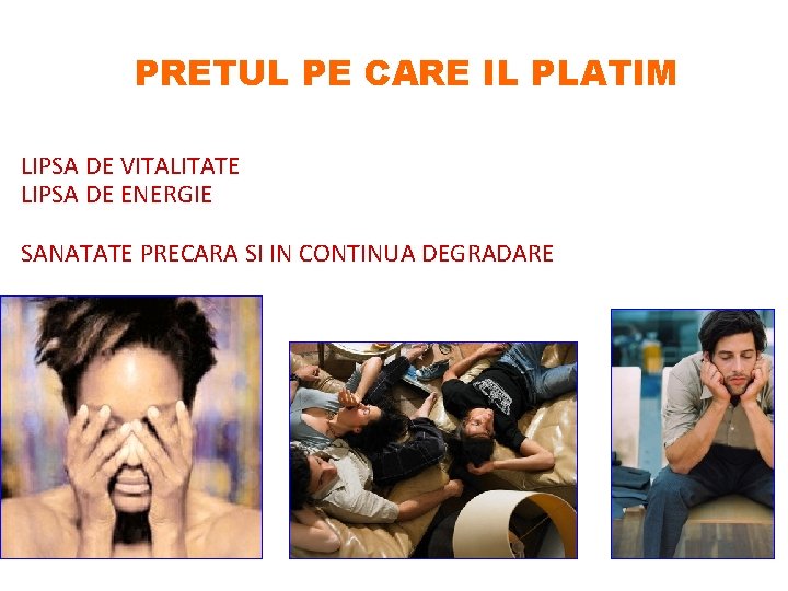 PRETUL PE CARE IL PLATIM LIPSA DE VITALITATE LIPSA DE ENERGIE SANATATE PRECARA SI