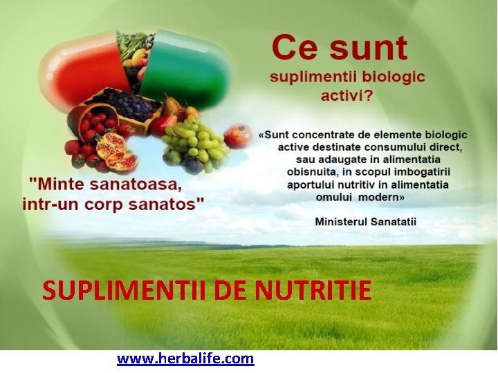 SUPLIMENTII DE NUTRITIE www. herbalife. com 