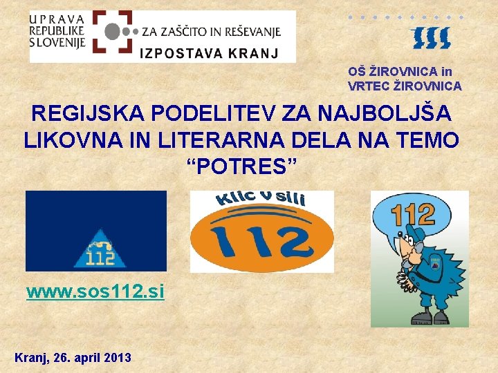 OŠ ŽIROVNICA in VRTEC ŽIROVNICA REGIJSKA PODELITEV ZA NAJBOLJŠA LIKOVNA IN LITERARNA DELA NA