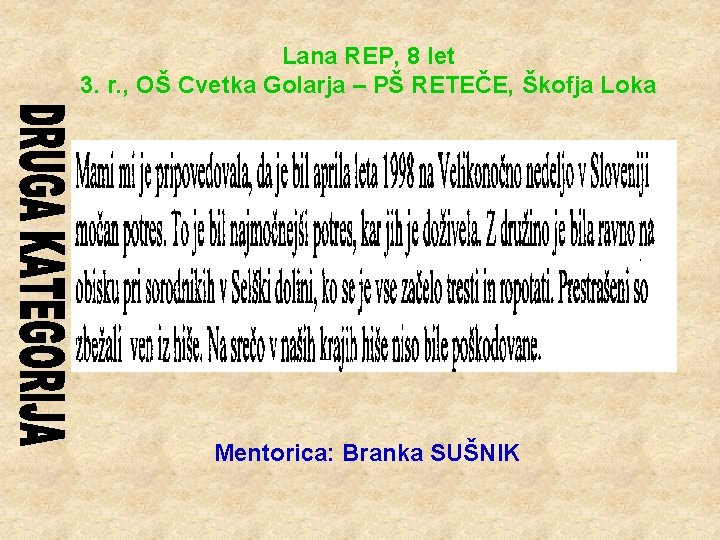 Lana REP, 8 let 3. r. , OŠ Cvetka Golarja – PŠ RETEČE, Škofja