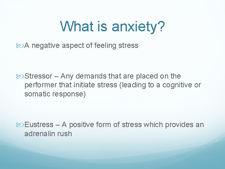 What is anxiety? A negative aspect of feeling stress Stressor – Any demands that