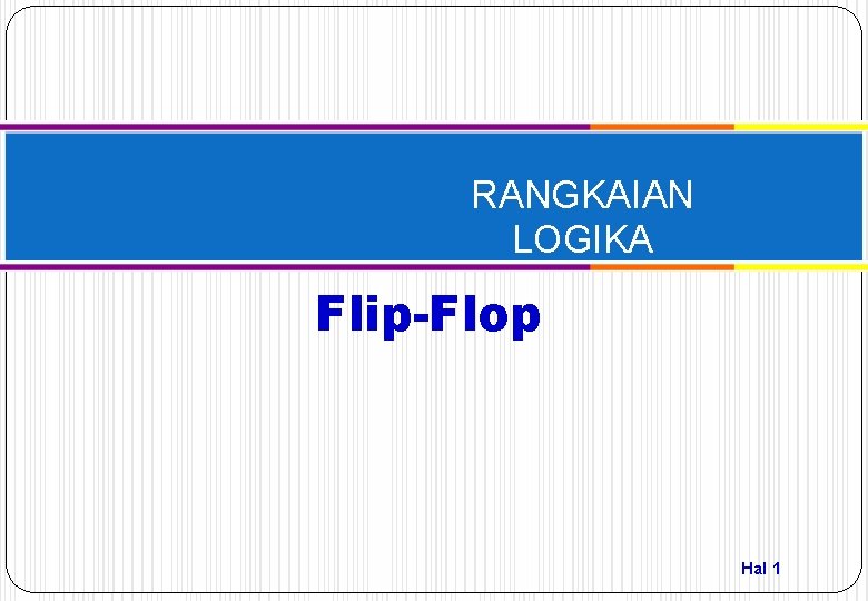 RANGKAIAN LOGIKA Flip-Flop Hal 1 