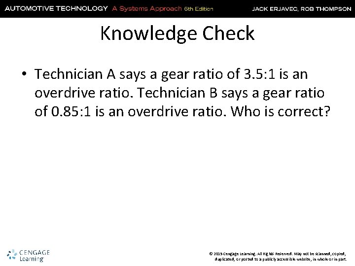 Knowledge Check • Technician A says a gear ratio of 3. 5: 1 is
